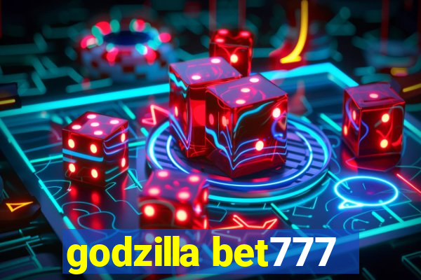 godzilla bet777